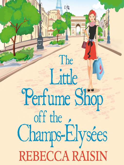 Title details for The Little Perfume Shop Off the Champs-Élysées by Rebecca Raisin - Available